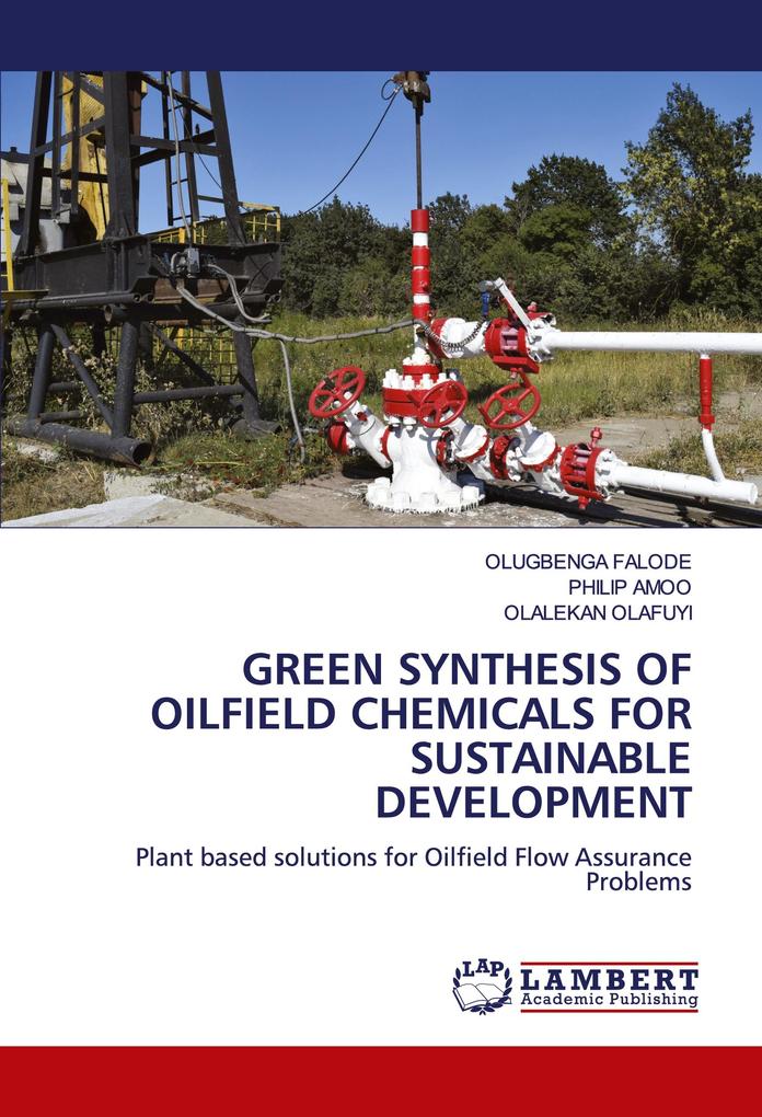GREEN SYNTHESIS OF OILFIELD CHEMICALS FOR SUSTAINABLE DEVELOPMENT