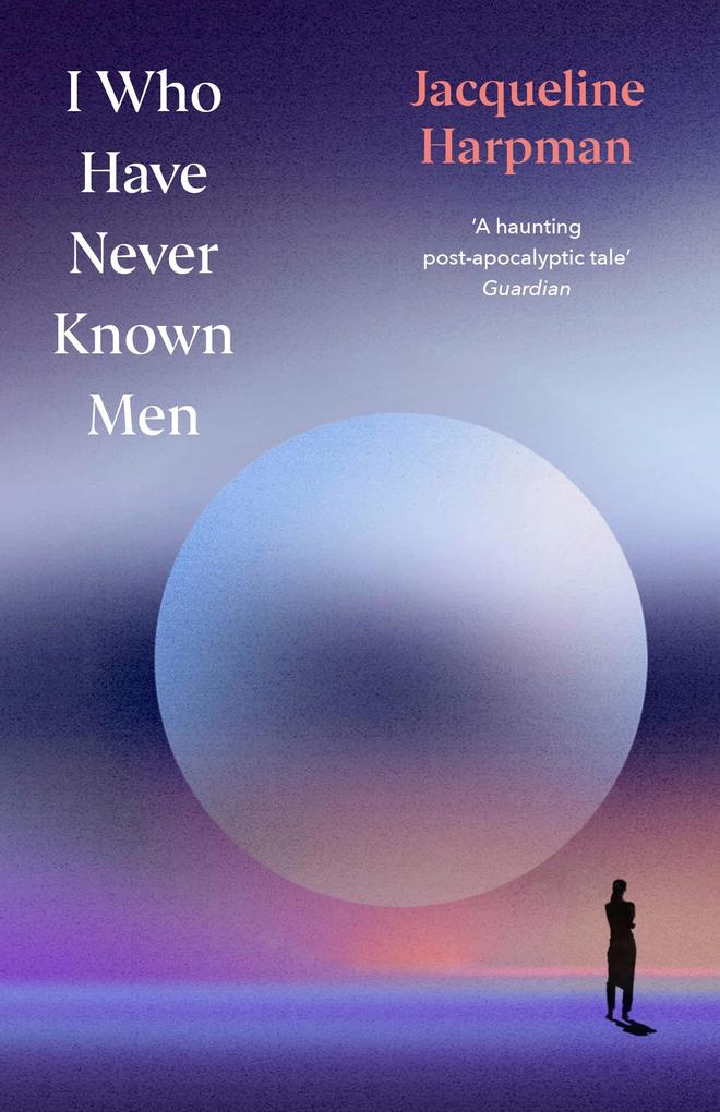 Random House Uk Ltd I Who Have Never Known Men. Deluxe Edition