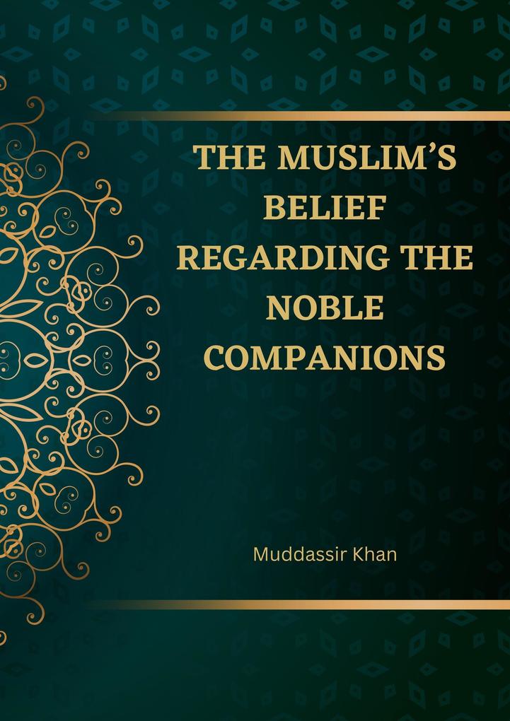 The Muslim's Belief regarding the Noble Companions