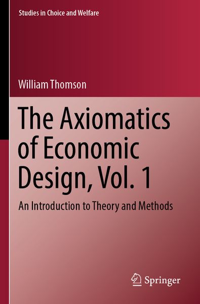 The Axiomatics of Economic Design Vol. 1