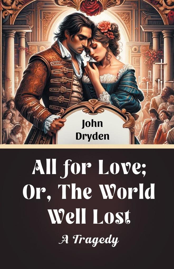 All For Love; Or The World Well Lost A Tragedy