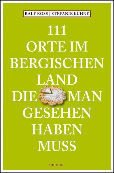 111 Orte im Bergischen Land die man gesehen haben muss