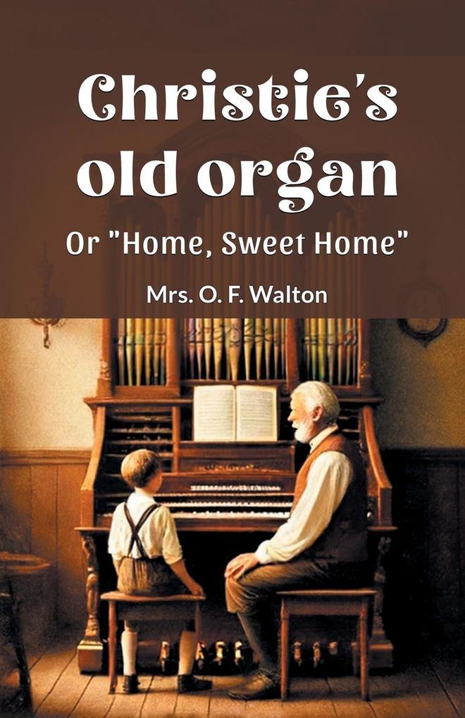 Christie's old organ Or 'Home Sweet Home'