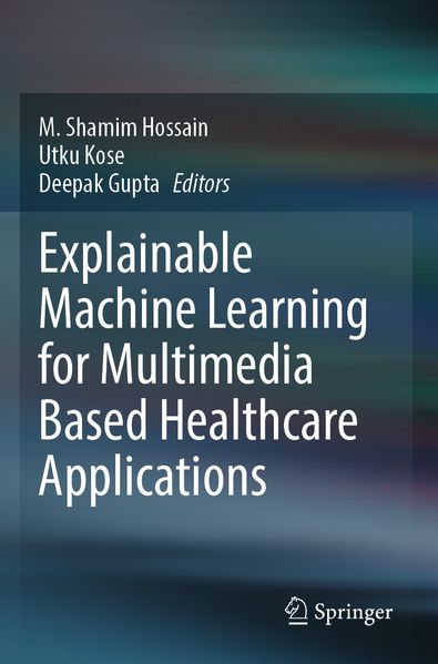 Explainable Machine Learning for Multimedia Based Healthcare Applications