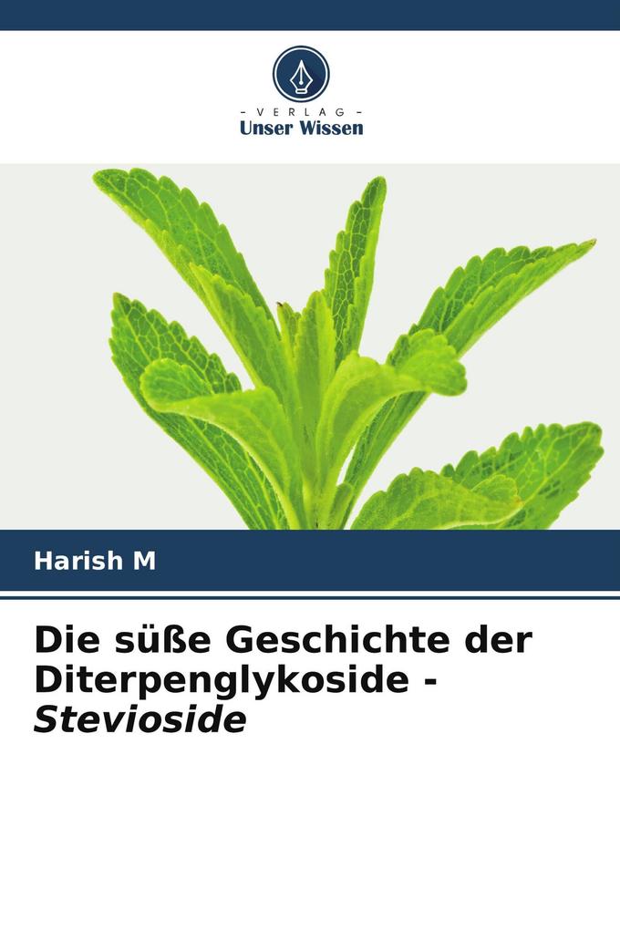Die süße Geschichte der Diterpenglykoside - Stevioside