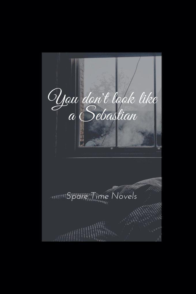 You Don't Look Like A Sebastian