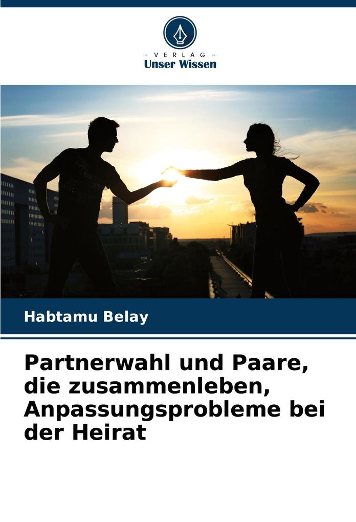 Partnerwahl und Paare die zusammenleben Anpassungsprobleme bei der Heirat