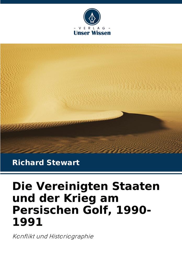 Die Vereinigten Staaten und der Krieg am Persischen Golf 1990-1991