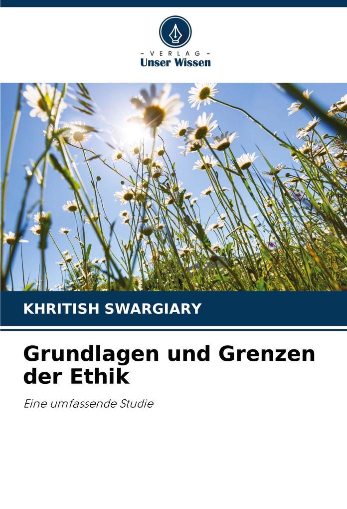 Grundlagen und Grenzen der Ethik