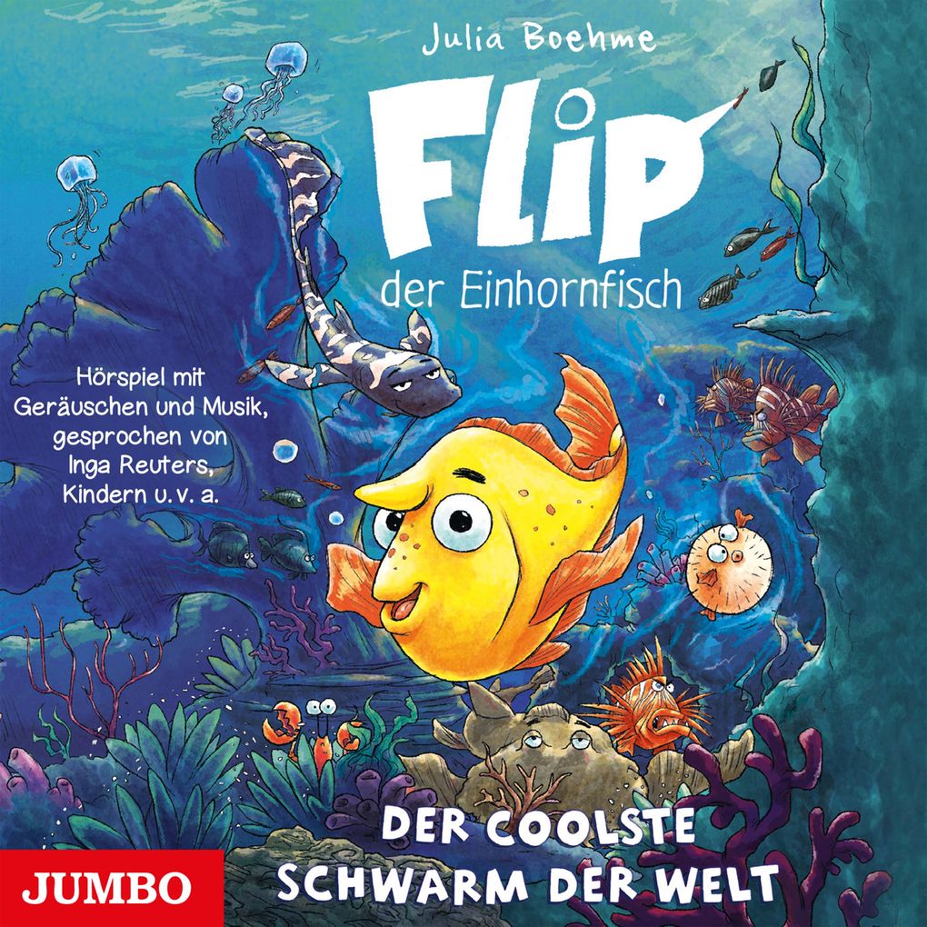 Flip der Einhornfisch. Der coolste Schwarm der Welt [Band 1]