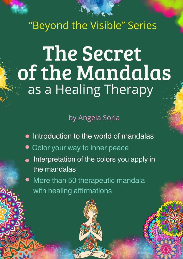 The Secret of the Mandalas as Healing Therapy (beyond the visible #1)