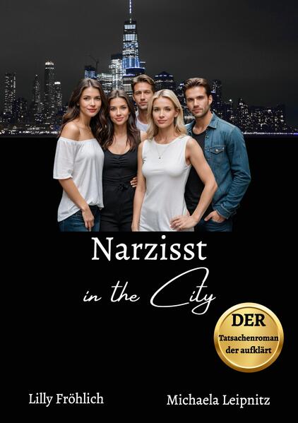 Narzisst in the City - Ein Tatsachenroman über Narzissmus und toxische Beziehungen basierend auf wahren Begebenheiten mit praktischen Lösungsansätzen um loslassen und heilen zu können.