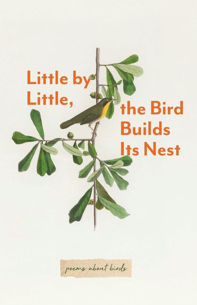 Little By Little The Bird Builds Its Nest