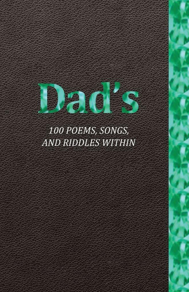 Dad's 100 Poems Songs and Riddles Within