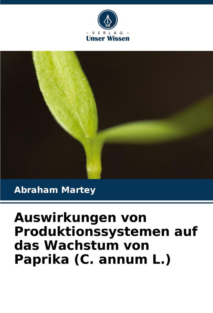 Auswirkungen von Produktionssystemen auf das Wachstum von Paprika (C. annum L.)