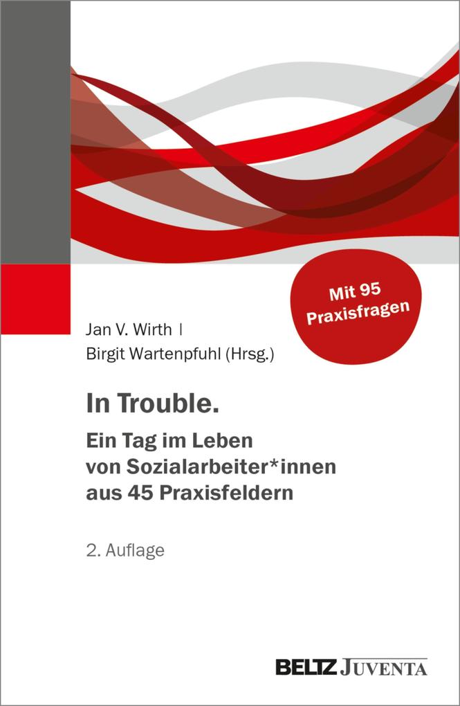 In Trouble. Ein Tag im Leben von Sozialarbeiter*innen aus 45 Praxisfeldern