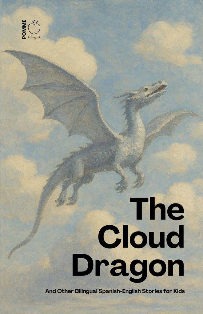 The Cloud Dragon And Other Bilingual Spanish-English Stories for Kids