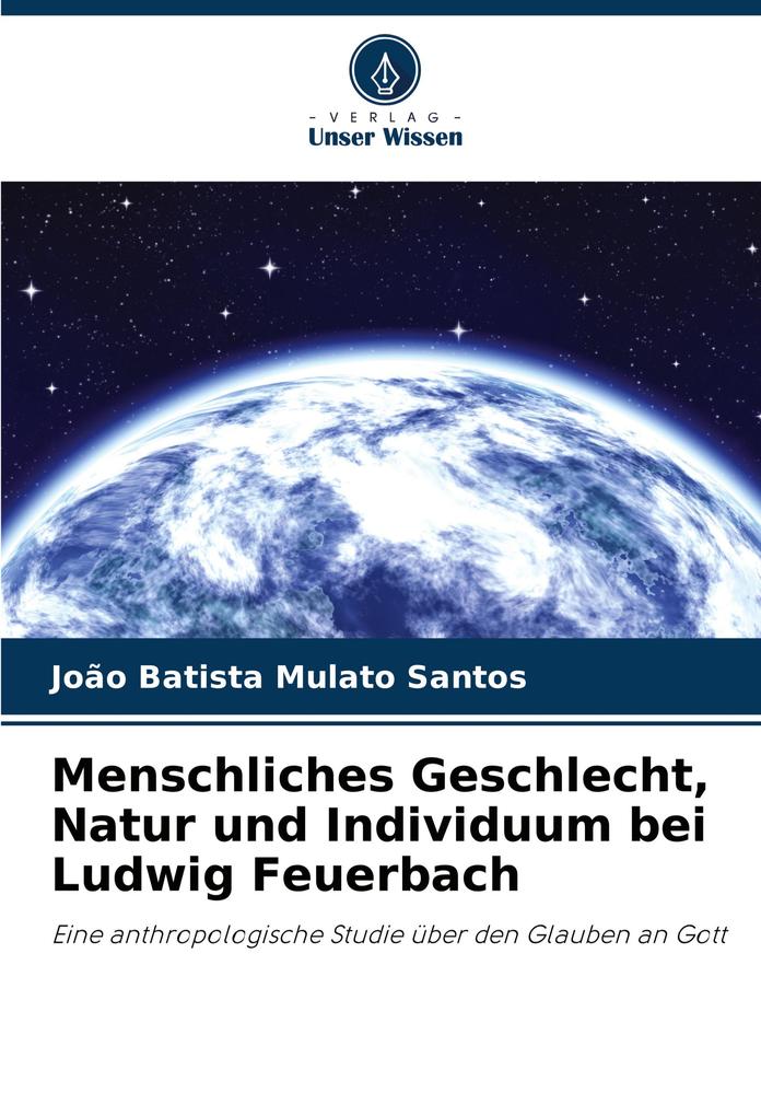 Menschliches Geschlecht Natur und Individuum bei Ludwig Feuerbach