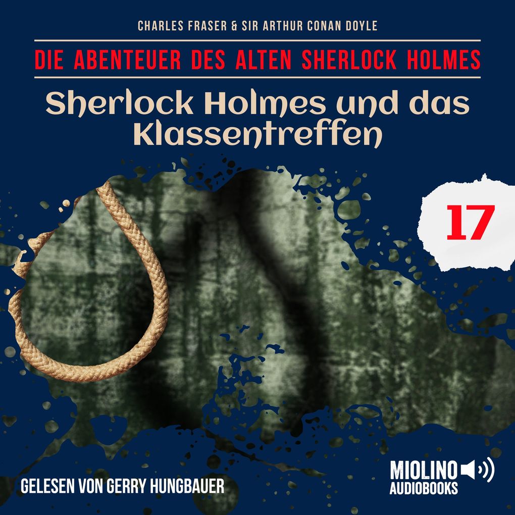 Sherlock Holmes und das Klassentreffen (Die Abenteuer des alten Sherlock Holmes Folge 17)