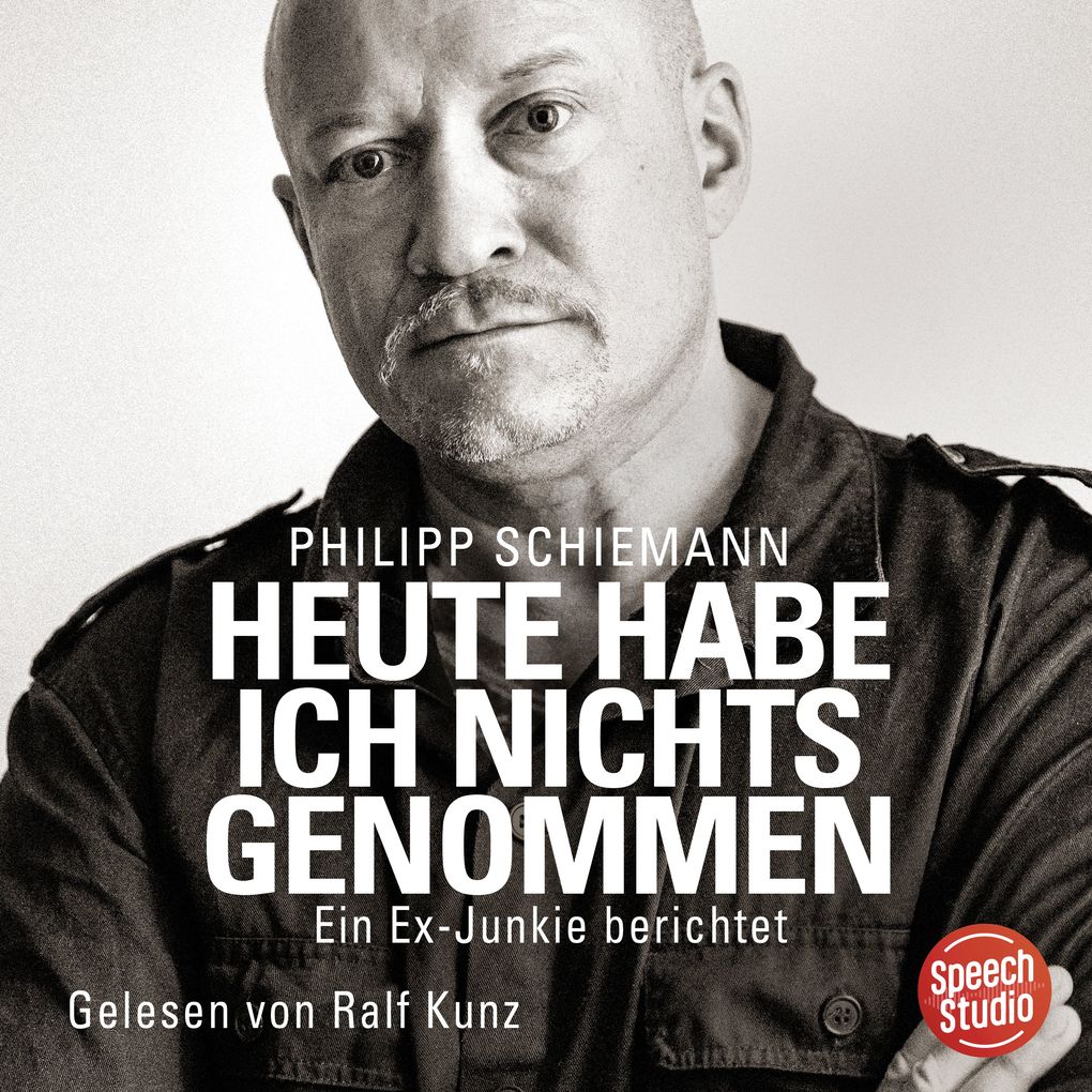 Heute habe ich nichts genommen - ein Ex-Junkie berichtet
