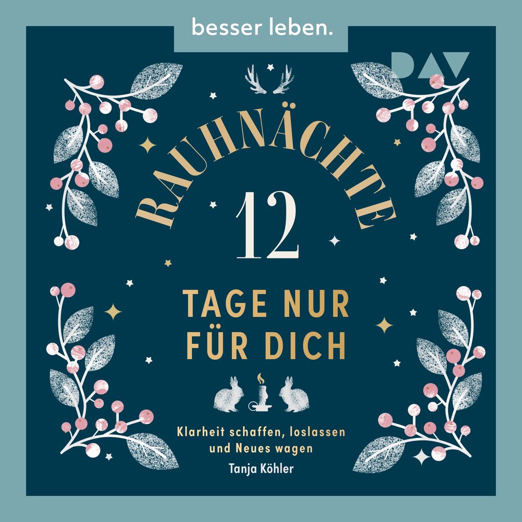 Rauhnächte 12 Tage nur für dich. Klarheit schaffen loslassen und Neues wagen