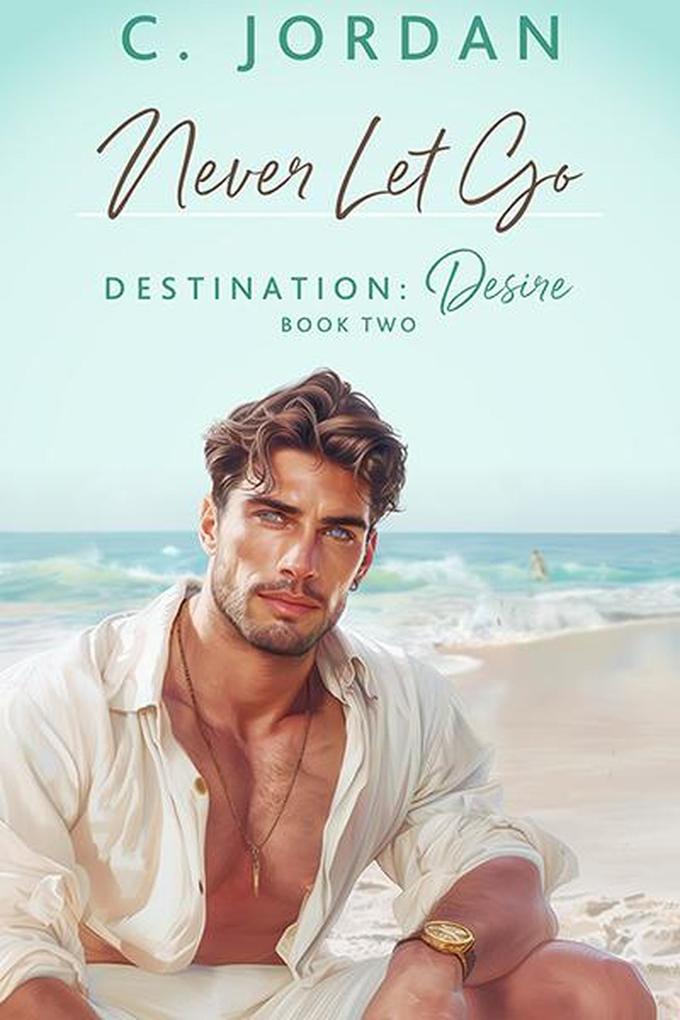 Never Let Go (Destination: Desire #2)