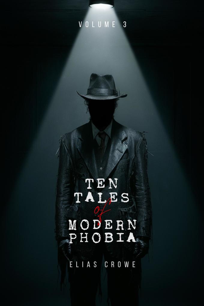 Ten Tales of Modern Phobia (Elias Crowe's Ten Tales of Modern Series #3)