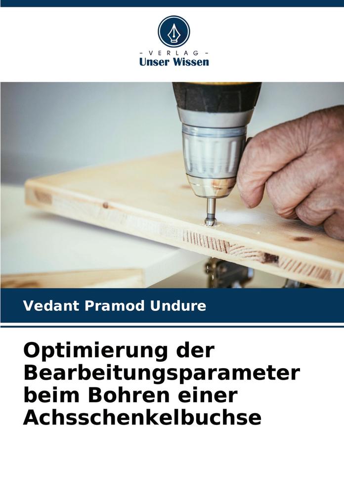 Optimierung der Bearbeitungsparameter beim Bohren einer Achsschenkelbuchse