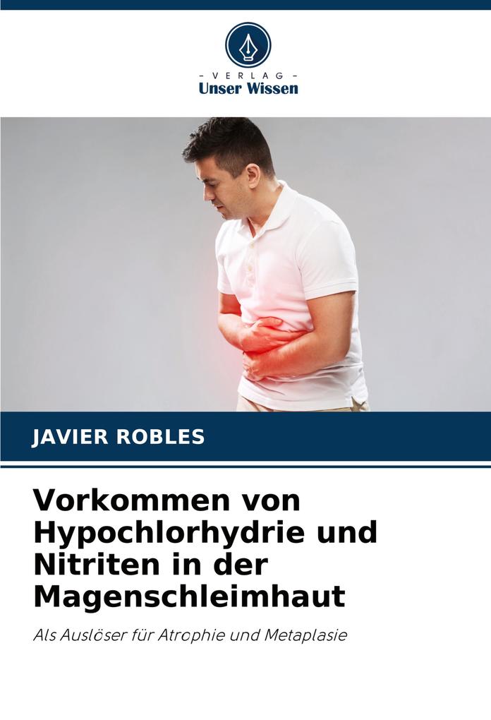 Vorkommen von Hypochlorhydrie und Nitriten in der Magenschleimhaut