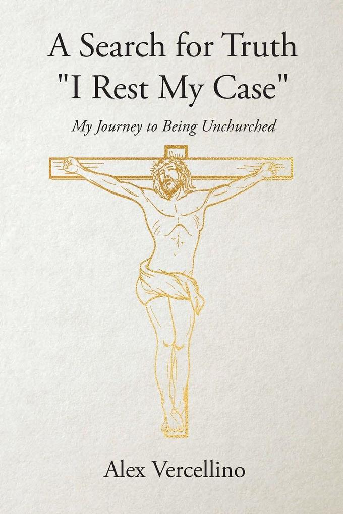 A Search for Truth 'I Rest My Case'