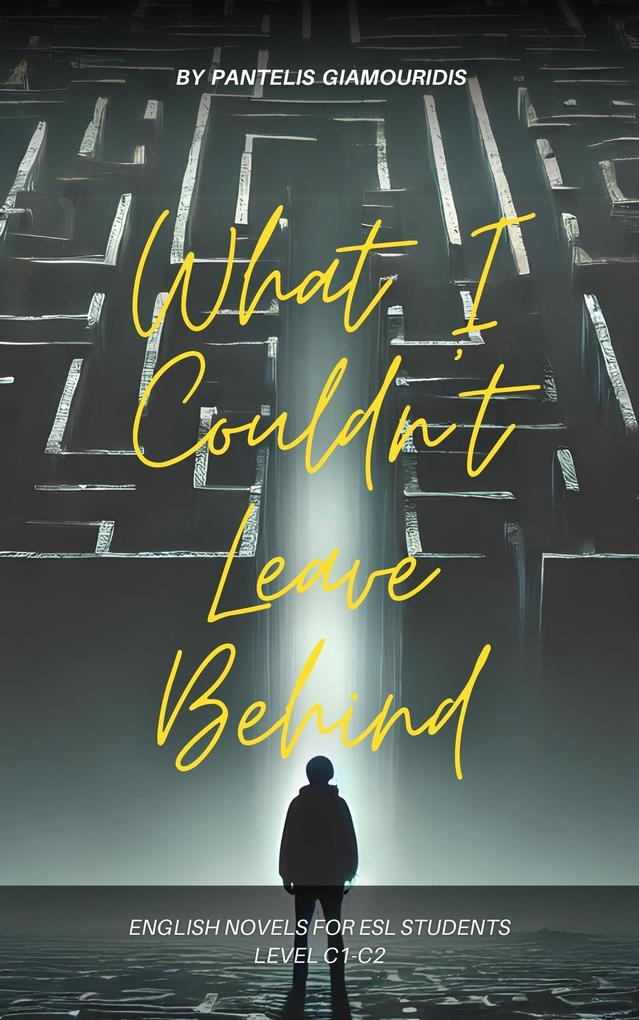 What I Couldn't Leave Behind (English Novels for ESL Students)