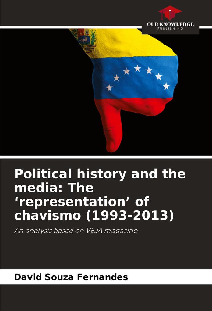 Political history and the media: The 'representation' of chavismo (1993-2013)