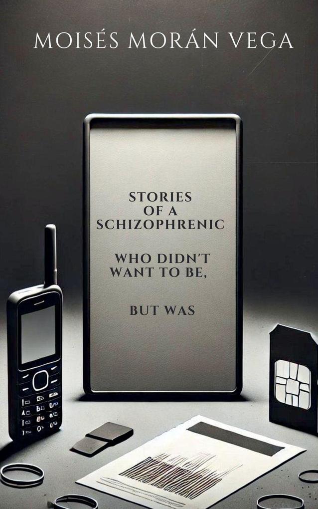 Stories of a schizophrenic who didn't want to be but was