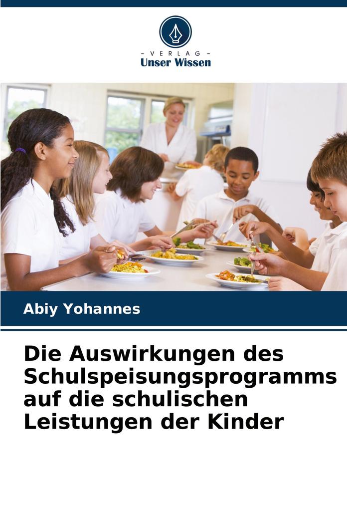 Die Auswirkungen des Schulspeisungsprogramms auf die schulischen Leistungen der Kinder