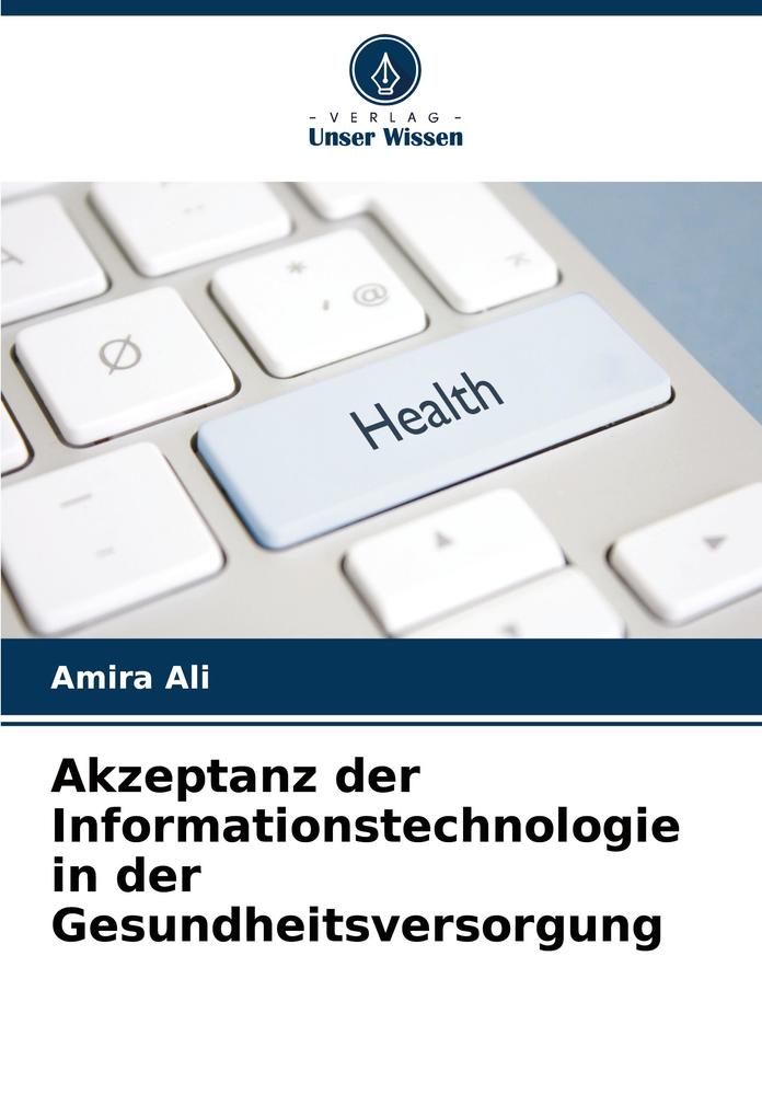 Akzeptanz der Informationstechnologie in der Gesundheitsversorgung
