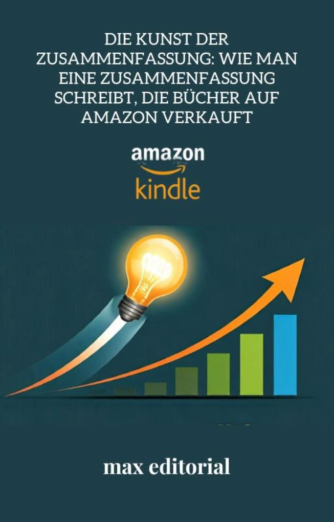 Die Kunst der Zusammenfassung: Wie man eine Zusammenfassung schreibt die Bücher auf Amazon verkauft