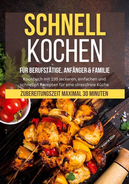 Schnell kochen für Berufstätige Anfänger & Familie