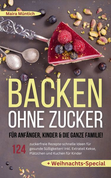 Backen ohne Zucker für Anfänger Kinder & die ganze Familie!