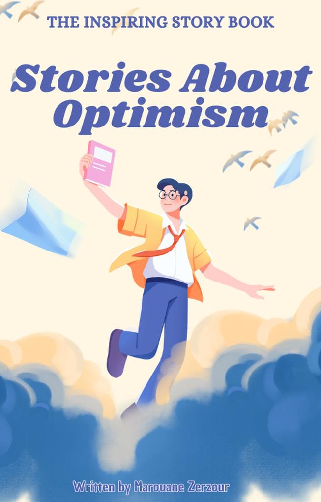 The Inspiring Story Book: Stories About Optimism (Stories for Children)