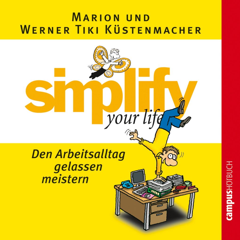 simplify your life - Den Arbeitsalltag gelassen meistern - Werner Tiki Küstenmacher/ Marion Küstenmacher