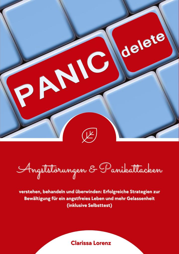 Angststörungen und Panikattacken verstehen behandeln und überwinden: Erfolgreiche Strategien zur Bewältigung für ein angstfreies Leben und mehr Gelassenheit (inklusive Selbsttest)
