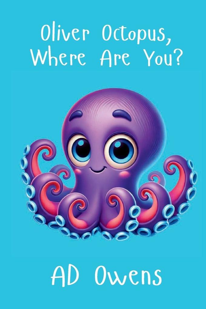Oliver Octopus Where Are You?