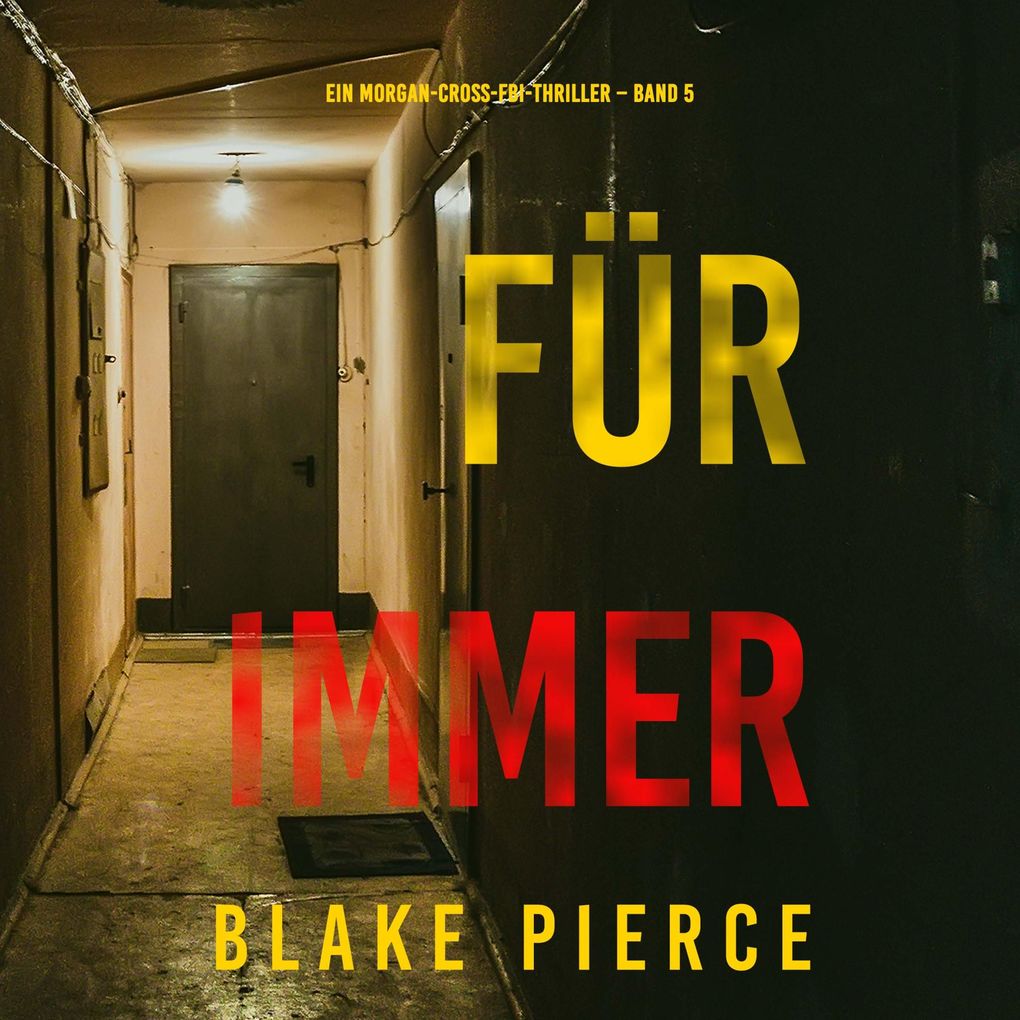 Für Immer (Ein Morgan-Cross-FBI-Thriller Band 5)