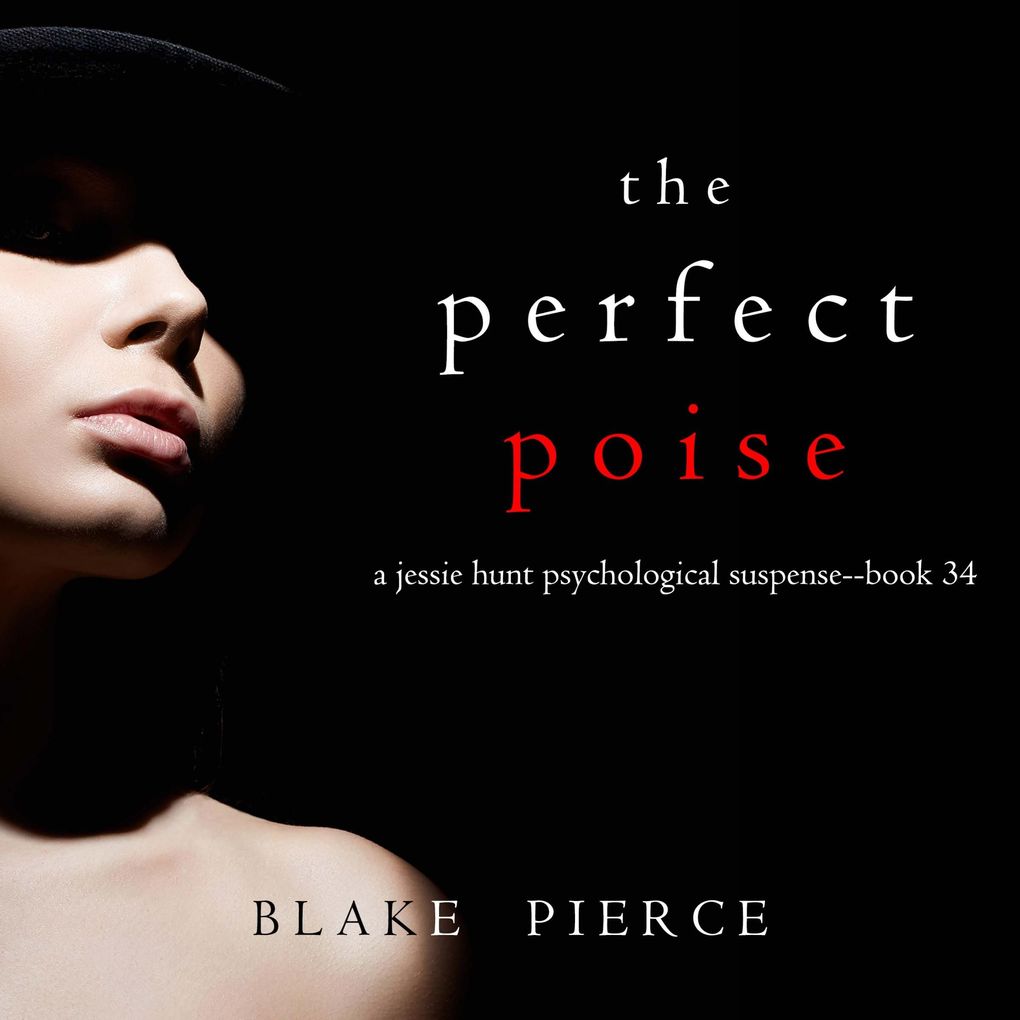 The Perfect Poise (A Jessie Hunt Psychological Suspense ThrillerBook Thirty-Four)