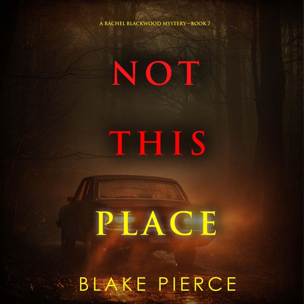 Not This Place (A Rachel Blackwood Suspense ThrillerBook Seven)