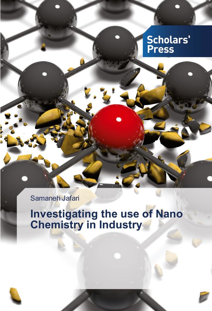 Investigating the use of Nano Chemistry in Industry