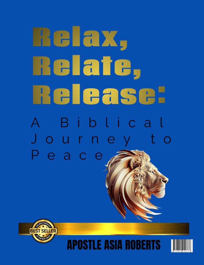 Relax Relate Release: A Biblical Journey to Peace