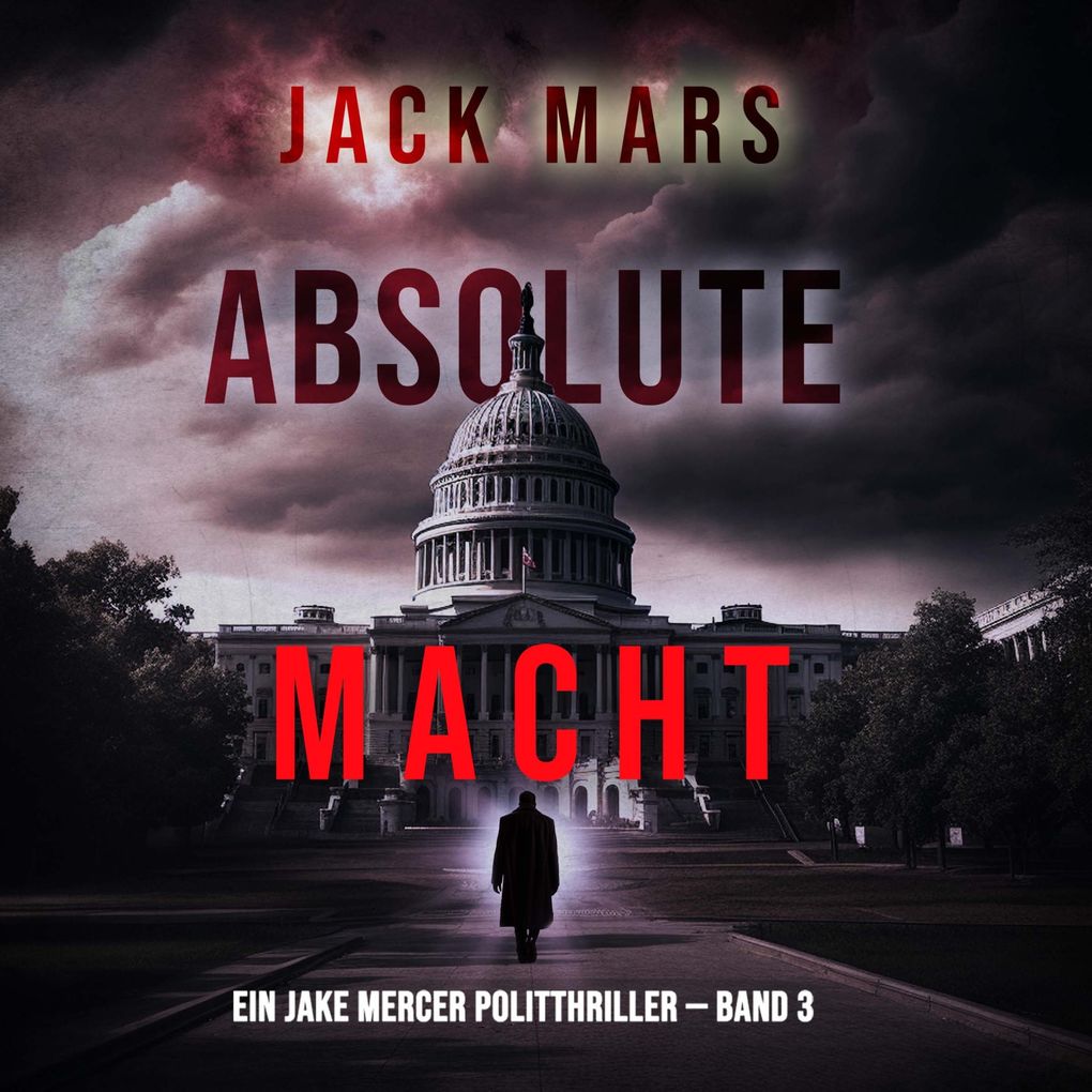 Absolute Macht (Ein Jake Mercer Politthriller Band 3)