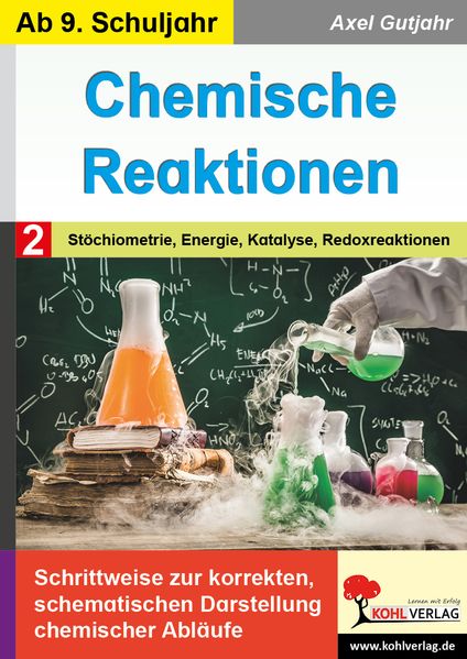 Chemische Reaktionen / Band 2: Stöchiometrie Energie Katalyse Redoxreaktion