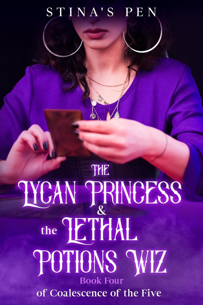 The Lycan Princess & the Lethal Potions Wiz (Coalescence of the Five #4)